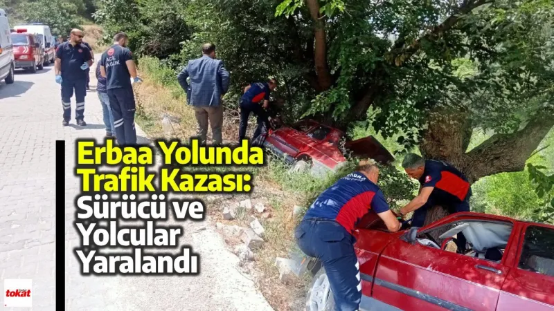 Erbaa Yolunda Trafik Kazası: Sürücü ve Yolcular Yaralandı