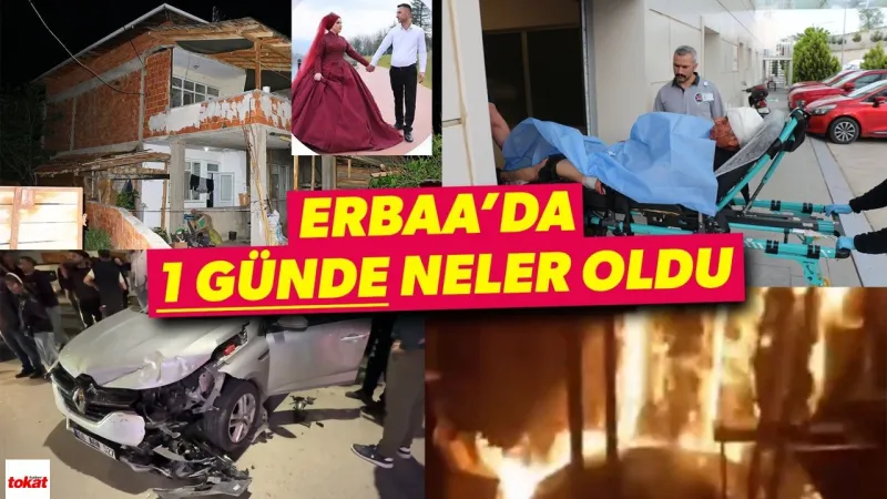 Erbaa’da Son 24 Saatte 4 Ayrı Olay: 2 Ölü, 5 Yaralı, 1 Yangın