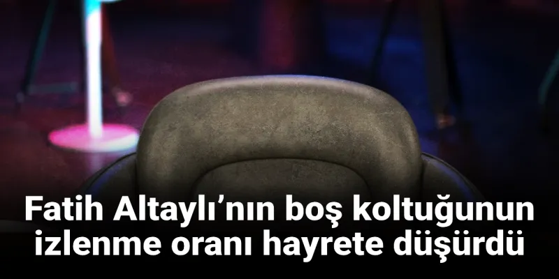 Fatih Altaylı'nın Boş Koltuğu Rekor Kırdı! İzlenme Sayısı Şok Etti