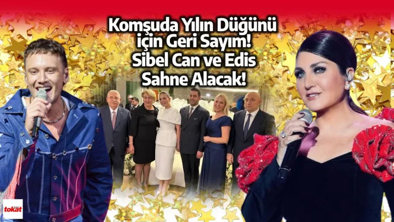 Komşuda Yılın Düğünü için Geri Sayım: Sibel Can ve Edis Sahne Alacak!