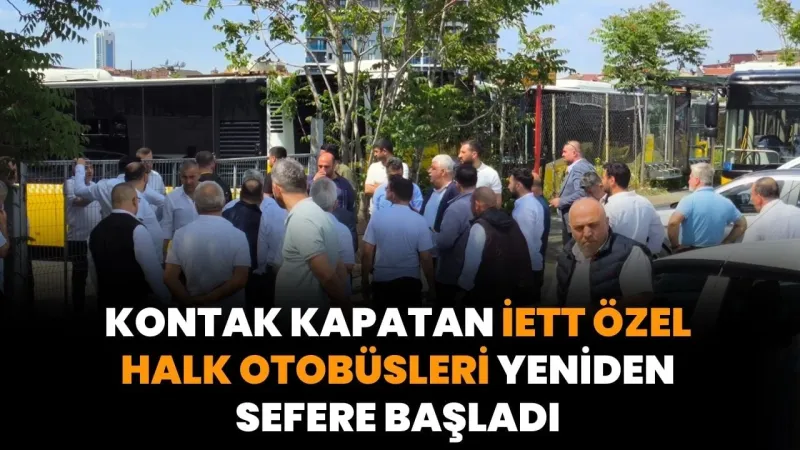 İETT Otobüsleri Neden Kontak Kapattı? İşte Seferlerin Başlama Nedeni!