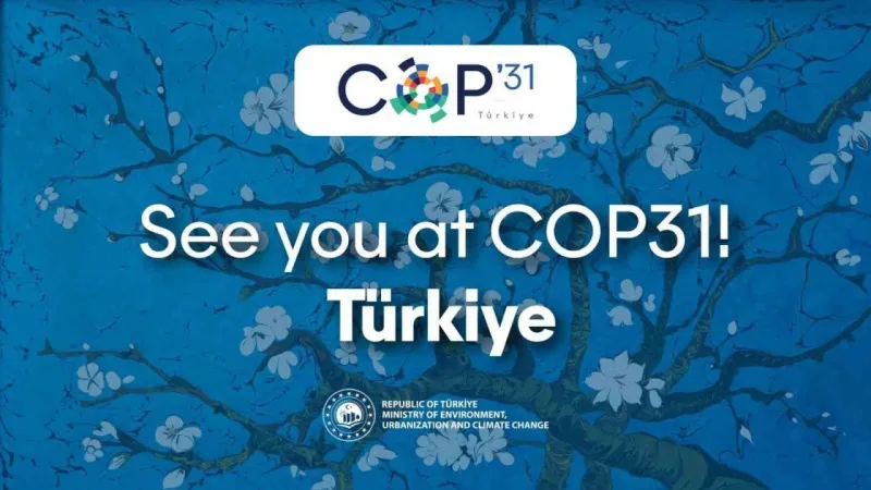 Türkiye'ye Tarihi Görev: COP31 İklim Zirvesine Ev Sahipliği!