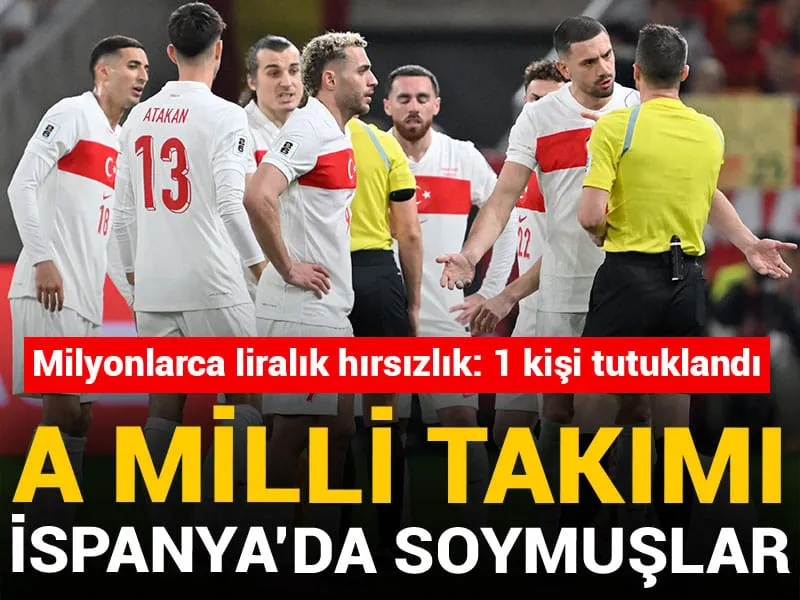 Milli takımı İspanya'da soymuşlar: Milyonlarca liralık hırsızlık