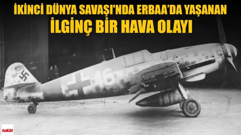 1943 Erbaa'da Alman Uçağı! İniş Kazası mı, Gizli Kaçış mı?
