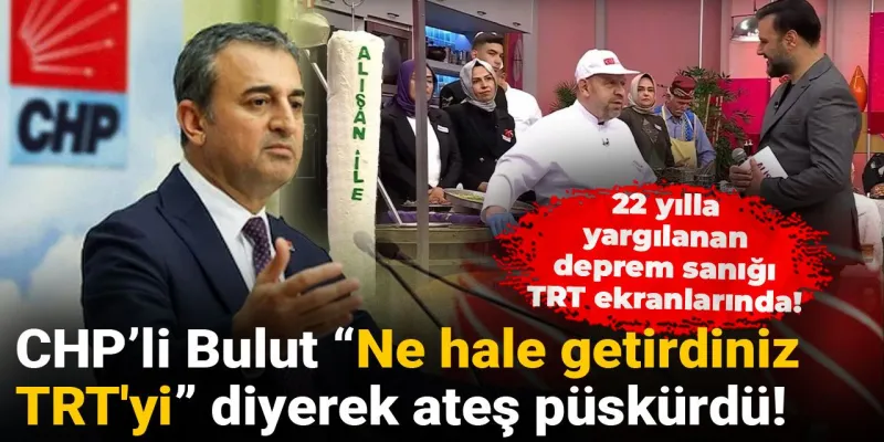 Deprem Sanığı TRT'de mi? CHP'li Bulut'tan Sert Tepki!