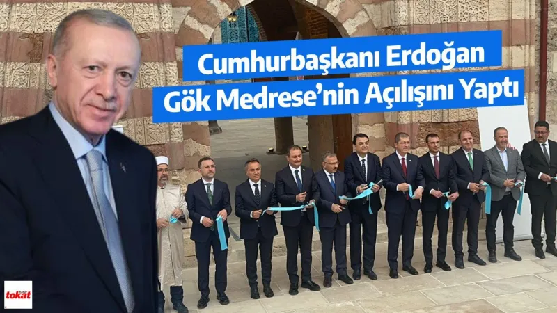 Erdoğan'dan Tokat'a Müjde! Gök Medrese Yeniden Açıldı!