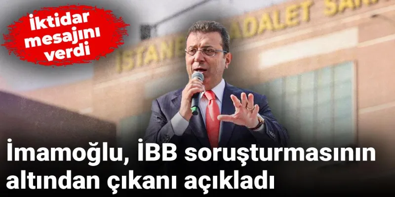 İmamoğlu'ndan Kritik Açıklama: İBB Soruşturması Nereye Varacak?
