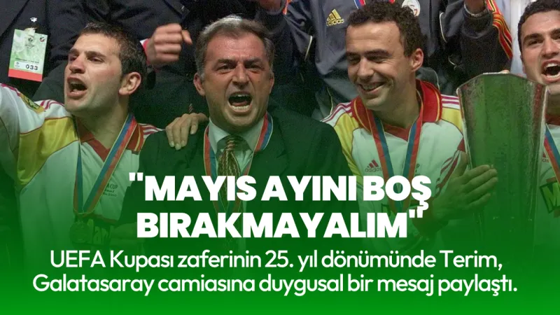 Fatih Terim'den Galatasaray'a Tarihi Mesaj: Mayıs Bizim!