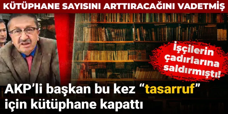 AKP'li Başkan Yine Şaşırttı! Kütüphane mi Kapattı?
