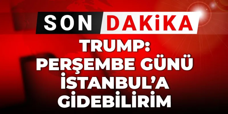 Trump'tan Şok İstanbul Ziyareti! Perşembe Günü Geliyor Mu?