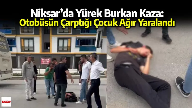 Niksar'da Otobüs Faciası! Küçük Çocuk Hayata Tutunabilecek mi?