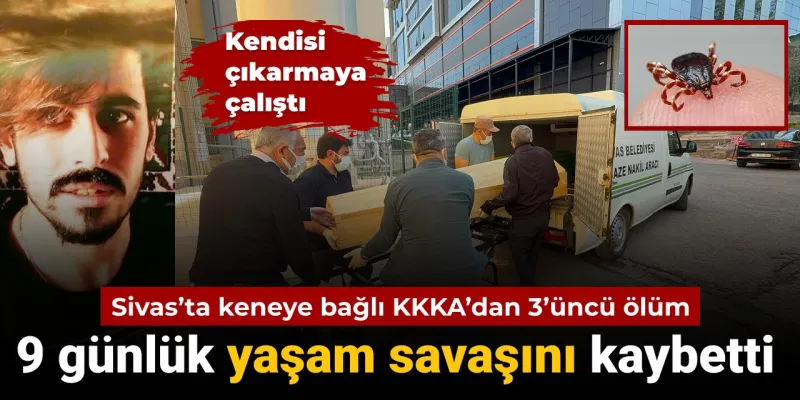 Sivas'ta KKKA Kabusu! Kene Isırması Sonucu Genç Yaşam Son Buldu