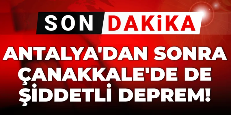 Son dakika | Çanakkale'de şiddetli deprem!