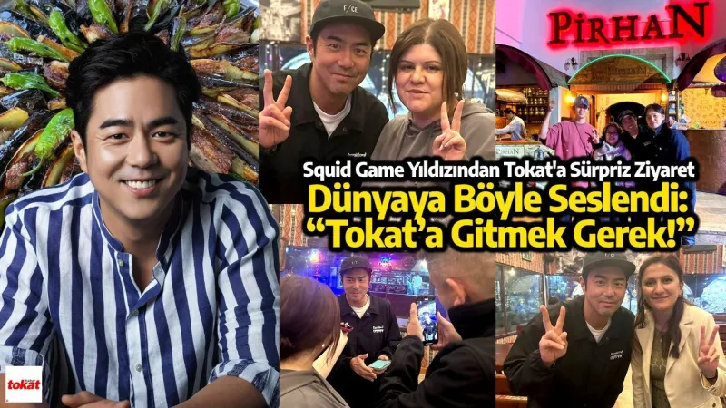 Squid Game Yıldızından Tokat'a Sürpriz Ziyaret: Dünyaya Böyle Seslendi: “Tokat’a Gitmek Gerek!”
