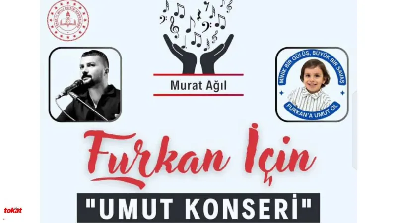 Furkan'a Umut Konseri! Tokat Tek Yürek Oluyor