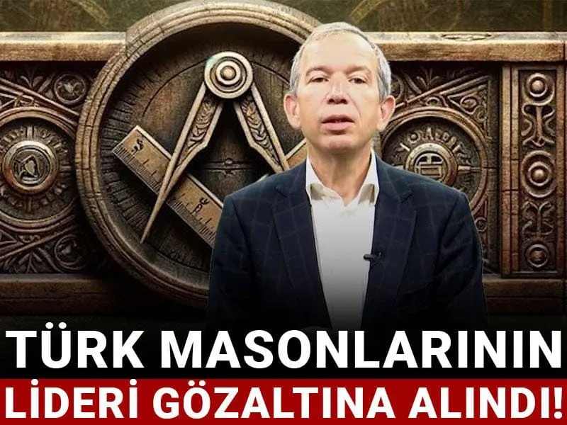 Türk masonlarının lideri gözaltına alındı!